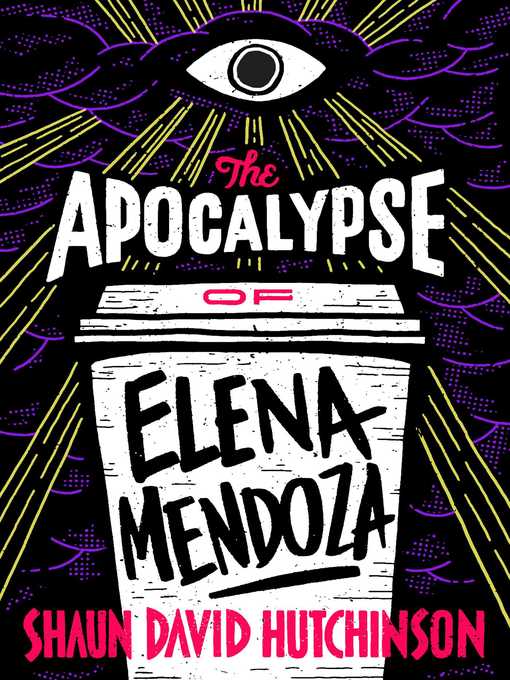 Title details for The Apocalypse of Elena Mendoza by Shaun David Hutchinson - Wait list